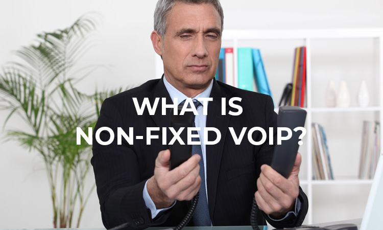 What is Non-Fixed VoIP?