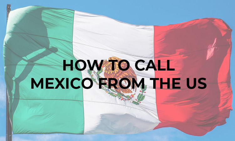How To Call Mexico From The US